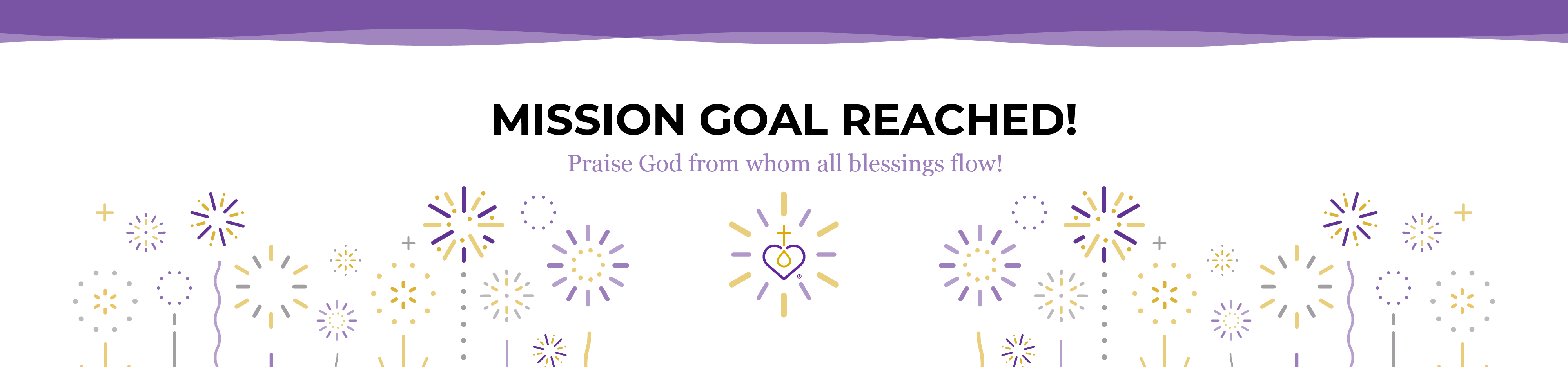Mission Goal reached! Praise God from whom all blessings flow!