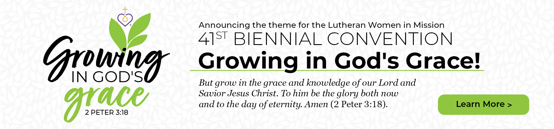 Announcing the theme for the 41st Biennial Lutheran Women in Mission Convention: Growing in God's Grace. 