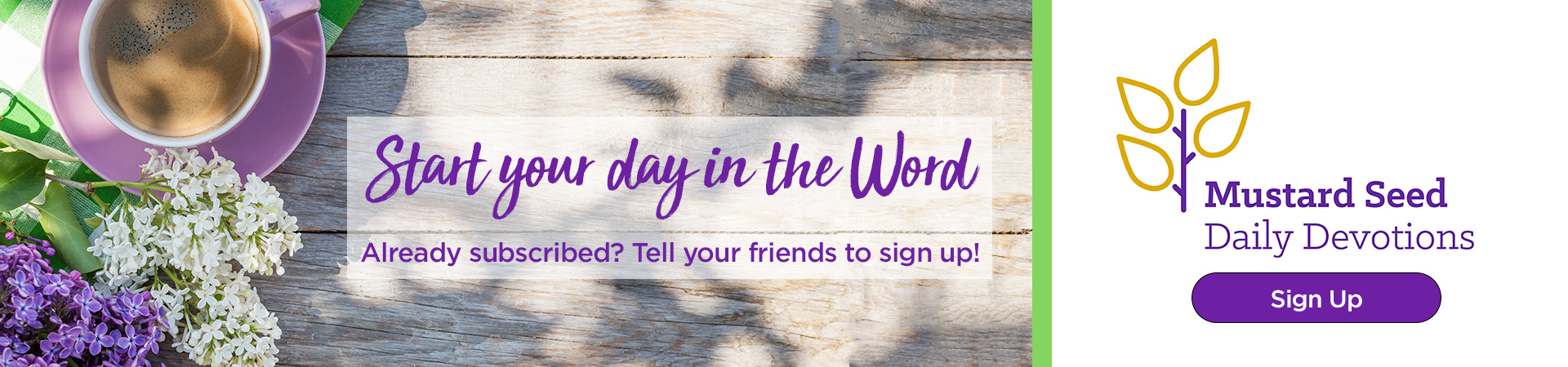 Sign up to receive daily Mustard Seed devotions in your inbox.